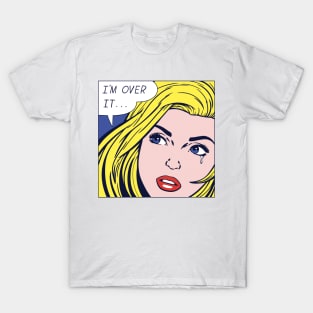 Pop Not-So-Over-It Girl T-Shirt